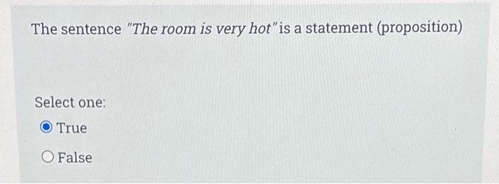 The Sentence The Room Is Very Hot Is A Statement Proposition Select One True O False Work Problem 2 20 Points C 1