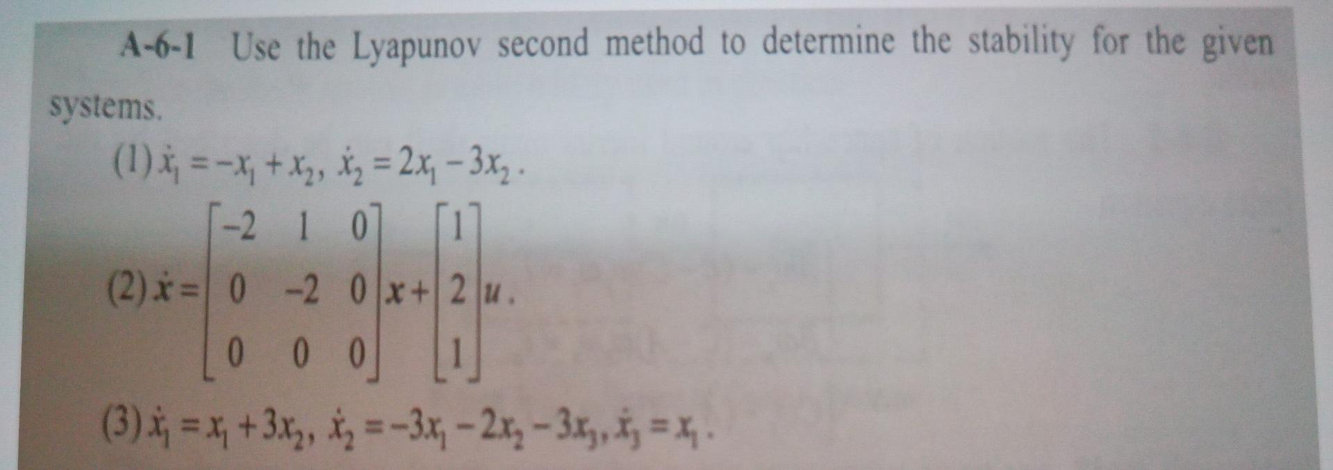 A 6 1 Use The Lyapunov Second Method To Determine The Stability For The Given Systems 1 X X X X 2x 3x 1