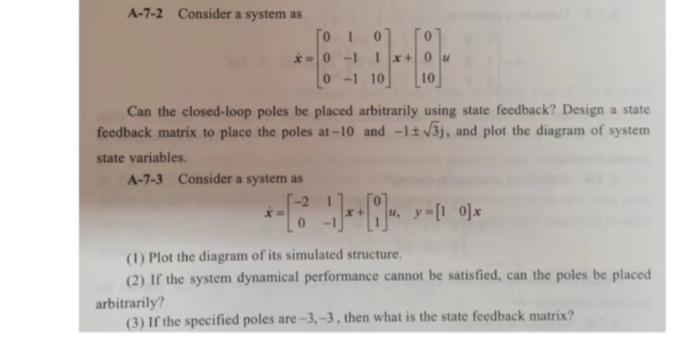 A 7 2 Consider A System As 0 1 0 X 0 1 1x He 10 0 1 10 Can The Closed Loop Poles Be Placed Arbitrarily Using State Feed 1