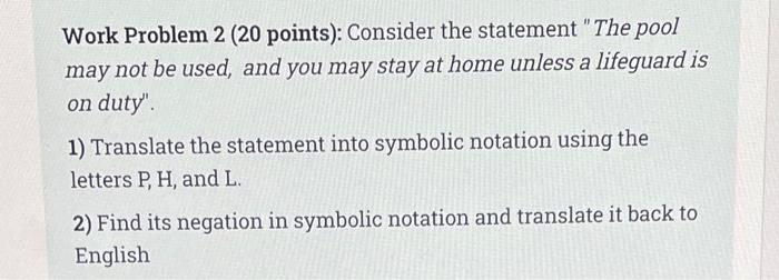Work Problem 2 20 Points Consider The Statement The Pool May Not Be Used And You May Stay At Home Unless A Lifeguar 1