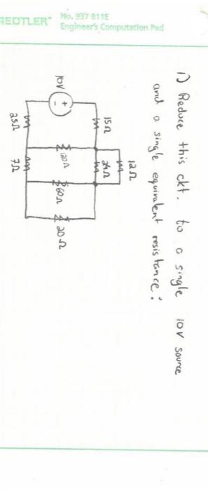 Engineer S Computation Pad No 937 811e Redtler 1 Reduce This Ckt To A Single And A Single Equivalent Resistance Jov 1