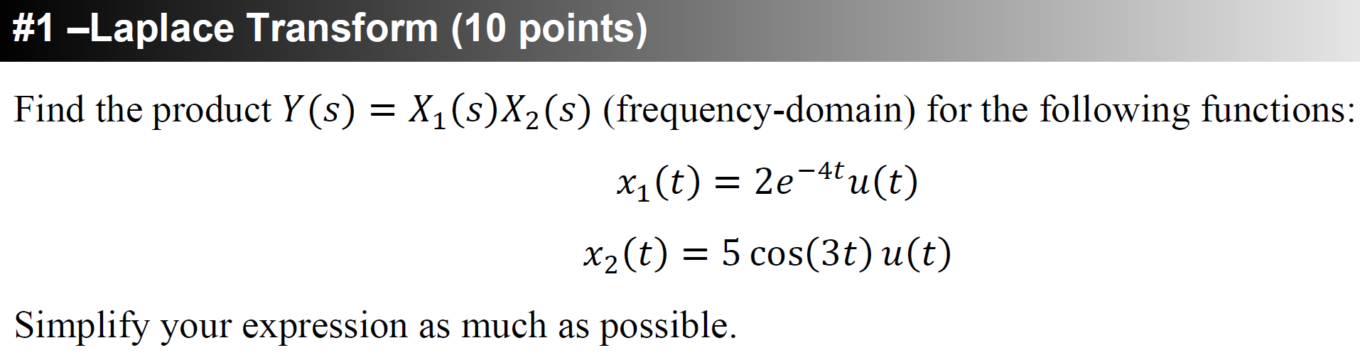 1 Laplace Transform 10 Points Find The Product Y S X S X S Frequency Domain For The Following Functions X 1