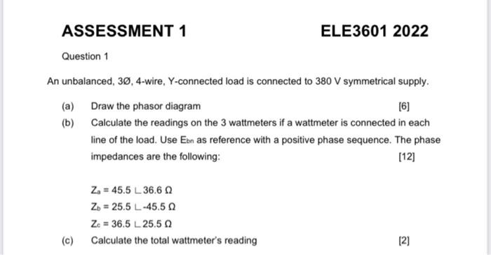 Assessment 1 Ele3601 2022 Question 1 6 An Unbalanced 3 4 Wire Y Connected Load Is Connected To 380 V Symmetrical Su 1
