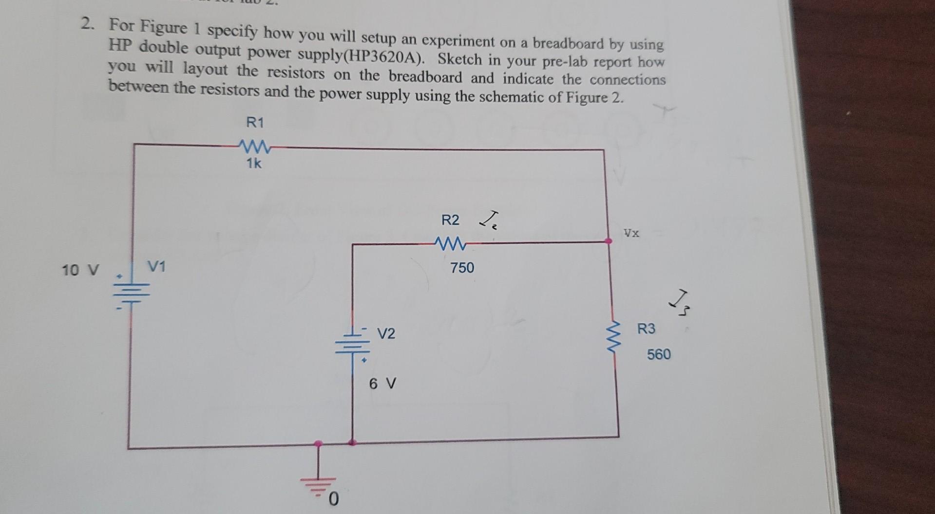 2 For Figure 1 Specify How You Will Setup An Experiment On A Breadboard By Using Hp Double Output Power Supply Hp3620a 1