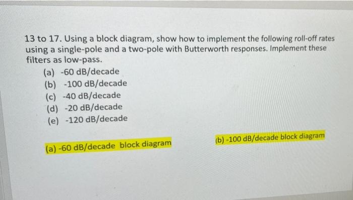 13 To 17 Using A Block Diagram Show How To Implement The Following Roll Off Rates Using A Single Pole And A Two Pole W 1