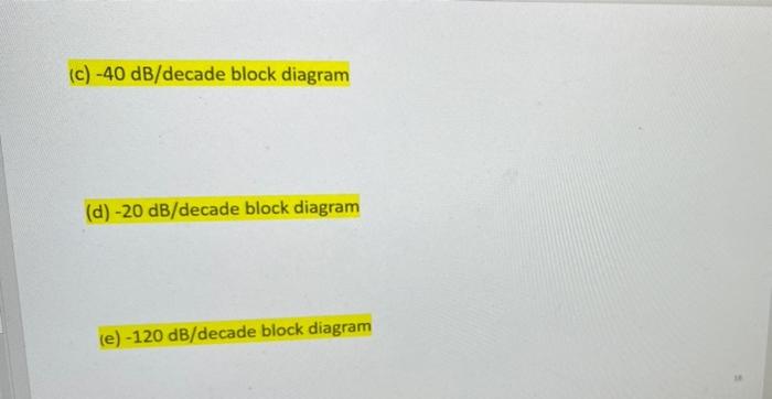13 To 17 Using A Block Diagram Show How To Implement The Following Roll Off Rates Using A Single Pole And A Two Pole W 2