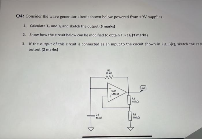 Q4 Consider The Wave Generator Circuit Shown Below Powered From 19v Supplies 1 Calculate Th And T And Sketch The Out 1