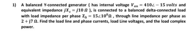 1 A Balanced Y Connected Generator Has Internal Voltage Van 4102 15 Volts And Equivalent Impedance Jx J102 Is 1