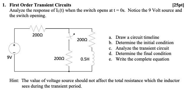 1 First Order Transient Circuits 25pt Analyze The Response Of Il T When The Switch Opens At T 0s Notice The 9 Vol 1