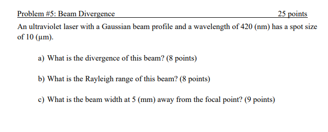 Problem 5 Beam Divergence 25 Points An Ultraviolet Laser With A Gaussian Beam Profile And A Wavelength Of 420 Nm Has 1