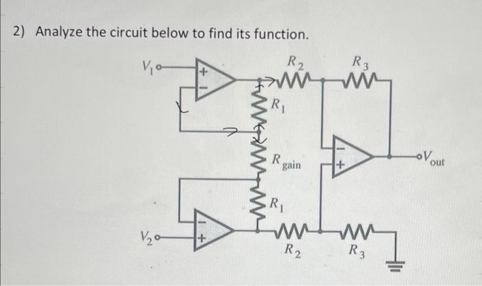 2 Analyze The Circuit Below To Find Its Function R2 V 0 1 0 W R R Gain R Ww R R3 Ww Ww R3 Ov Out 1