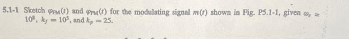 5 1 1 Sketch Ppm T And T For The Modulating Signal M T Shown In Fig P5 1 1 Given A 10 Ky 105 And K 25 1
