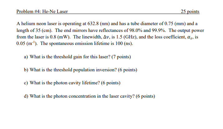 25 Points A Helium Neon Laser Is Operating At 632 8 Nm And Has A Tube Diameter Of 0 75 Mm And A Length Of 35 Cm T 1