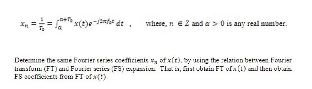 Xn Sa Tox T E 32afot Dt Where N E Z And A 0 Is Any Real Number Determine The Same Fourier Series Coefficients X Of 1