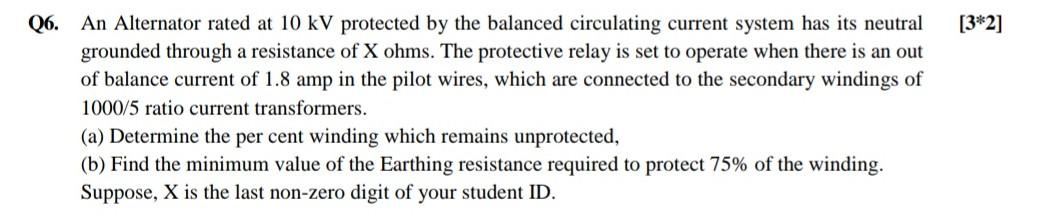 Q6 An Alternator Rated At 10 Kv Protected By The Balanced Circulating Current System Has Its Neutral Grounded Through A 1