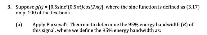 3 Suppose G T 0 5sinc 0 5 T Cos 2 T Where The Sinc Function Is Defined As 3 17 On P 100 Of The Textbook A 1