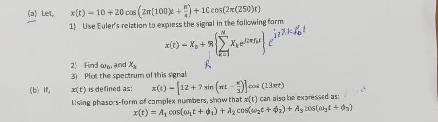 A Let X T 10 20 Cos 214 100 T 5 10 Cos 21 250 1 Use Euler S Relation To Express The Signal In The Follo 1