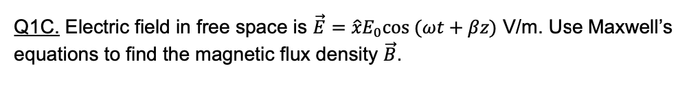 Q1c Electric Field In Free Space Is E Aecos Wt Ssz V M Use Maxwell S Equations To Find The Magnetic Flux Density 1