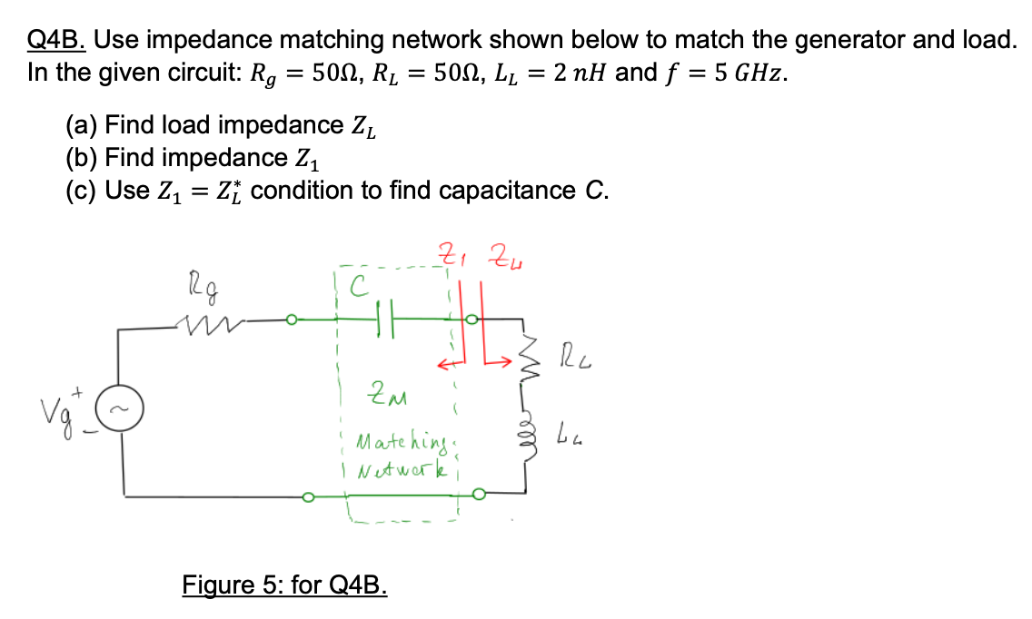 Q4b Use Impedance Matching Network Shown Below To Match The Generator And Load In The Given Circuit Rg 500 Rl 50 1