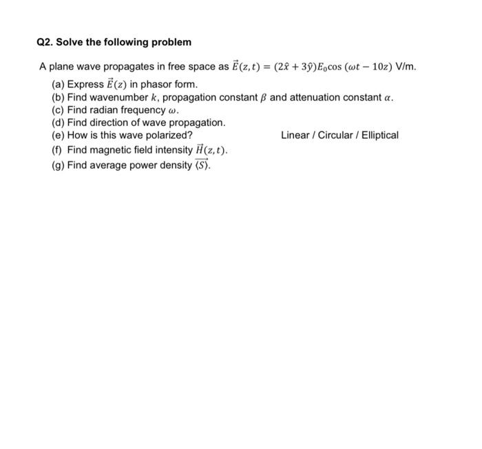 Q2 Solve The Following Problem A Plane Wave Propagates In Free Space As E Z T 2 39 Eocos Wt 10z V M A Expr 1
