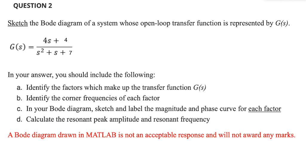 Question 2 Sketch The Bode Diagram Of A System Whose Open Loop Transfer Function Is Represented By G S G S 4s 4 S 1