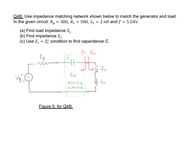 Q4b Use Impedance Matching Network Shown Below To Match The Generator And Load In The Given Circuit R 500 R 50 1