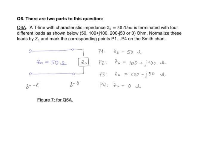 Q6 There Are Two Parts To This Question Q6a A T Line With Characteristic Impedance Zo 50 Ohm Is Terminated With Fou 1