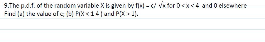 9 The P D F Of The Random Variable X Is Given By F X C Vx For 0 1