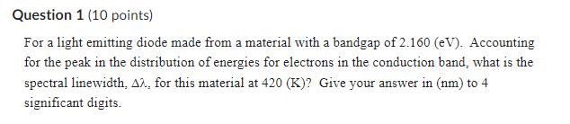 Question 1 10 Points For A Light Emitting Diode Made From A Material With A Bandgap Of 2 160 Ev Accounting For The 1