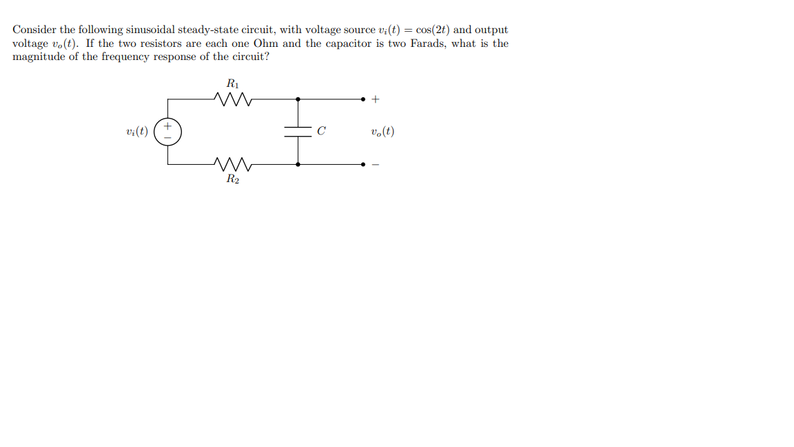 Consider The Following Sinusoidal Steady State Circuit With Voltage Source Vi T Cos 2t And Output Voltage Vo T If 1