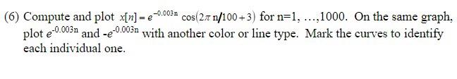 0 003 N 6 Compute And Plot X N E Cos 27n 100 3 For N 1 1000 On The Same Graph Plot E 0 003 And E 0 003n W 1