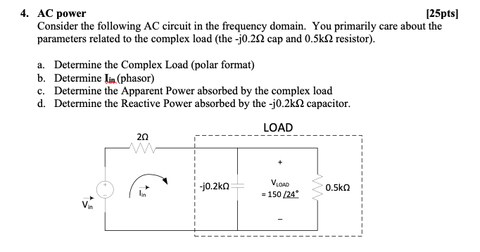 25pts 4 Ac Power Consider The Following Ac Circuit In The Frequency Domain You Primarily Care About The Parameters R 1