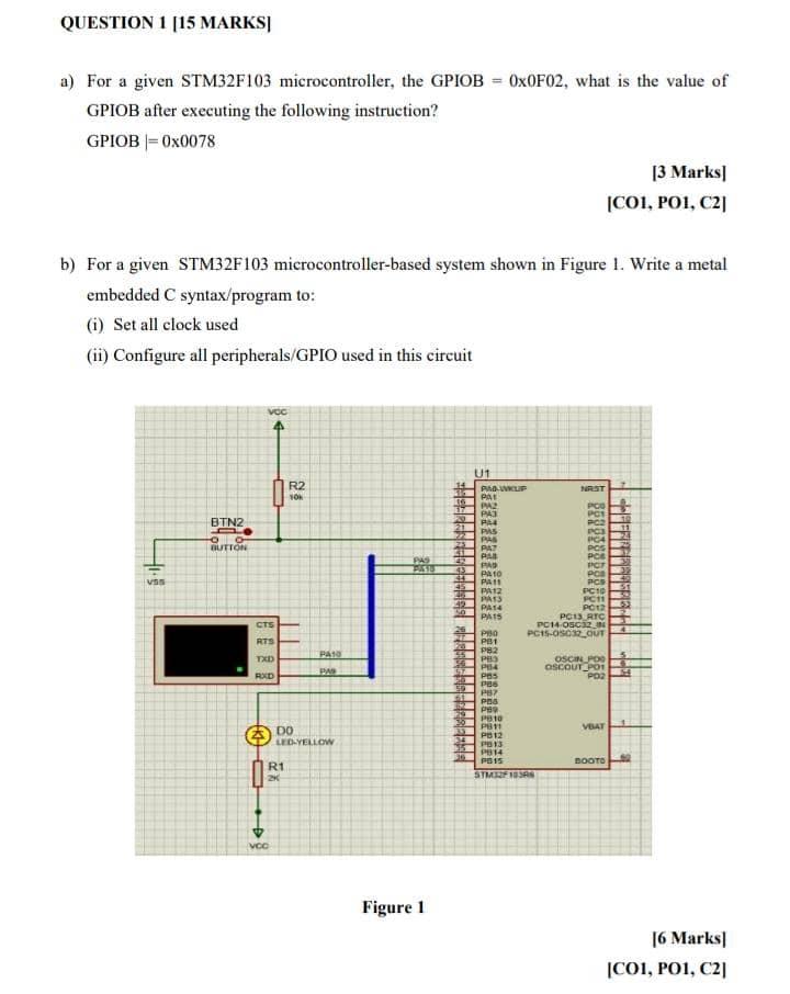 Question 1 15 Marks A For A Given Stm32f103 Microcontroller The Gpiob 0x0f02 What Is The Value Of Gpiob After Exe 1