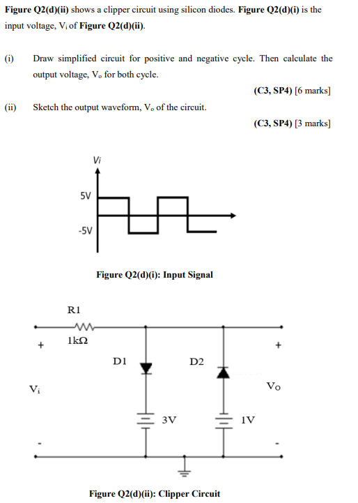 Figure Q2 D Ii Shows A Clipper Circuit Using Silicon Diodes Figure Q2 D I Is The Input Voltage V Of Figure Q2 D 1