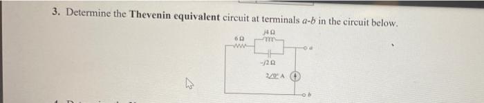 3 Determine The Thevenin Equivalent Circuit At Terminals A B In The Circuit Below Jq M 60 1202 2 02 A 1