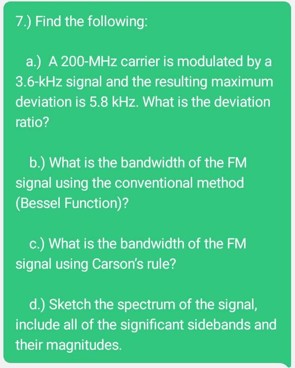 7 Find The Following A A 200 Mhz Carrier Is Modulated By A 3 6 Khz Signal And The Resulting Maximum Deviation Is 5 1
