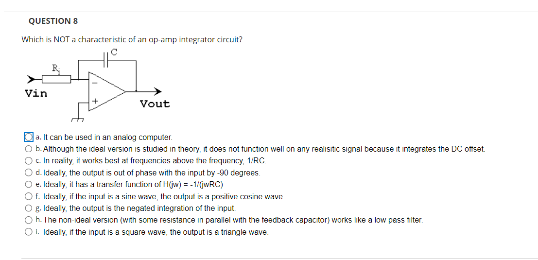 Question 8 Which Is Not A Characteristic Of An Op Amp Integrator Circuit C Vin Vout A It Can Be Used In An Analog Co 1