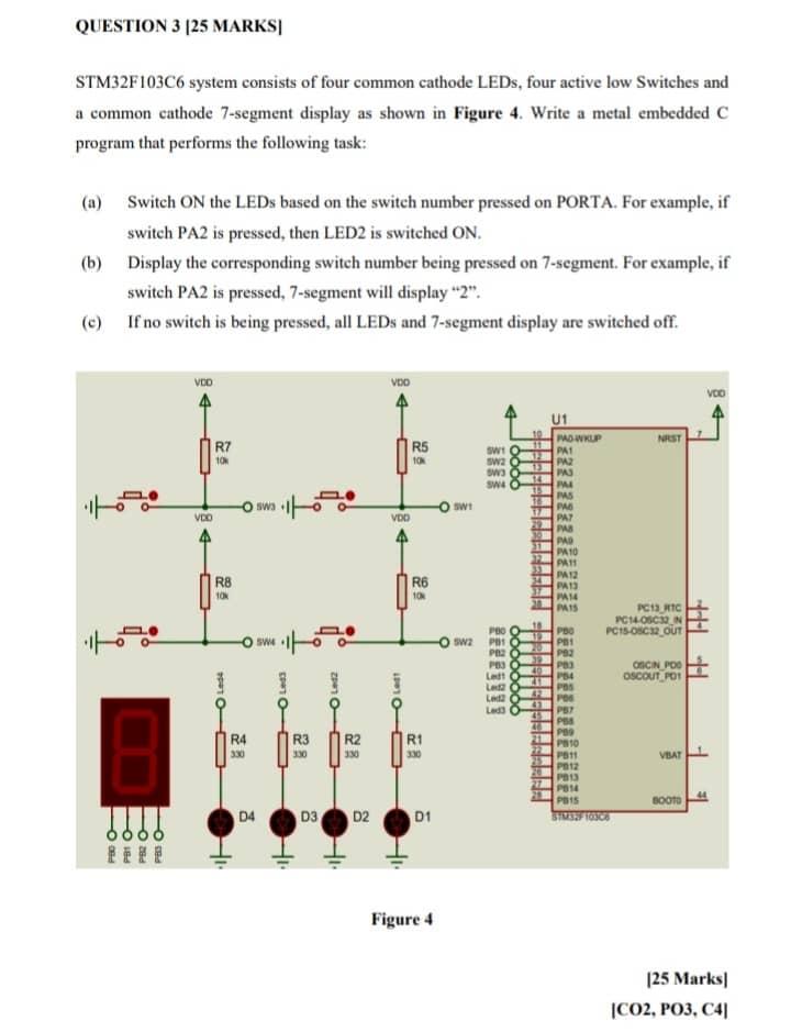Question 3 25 Marks Stm32f103c6 System Consists Of Four Common Cathode Leds Four Active Low Switches And A Common Cat 1