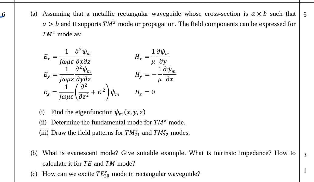 6 A Assuming That A Metallic Rectangular Waveguide Whose Cross Section Is A X B Such That A B And It Supports Tm Mo 1