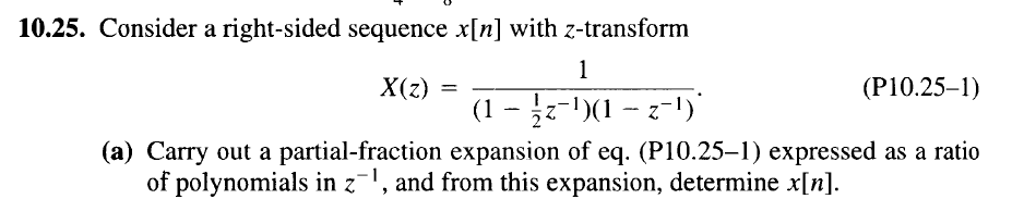 10 25 Consider A Right Sided Sequence X N With Z Transform 1 X Z P10 25 1 1 Z 1 Z A Carry Out A Part 1