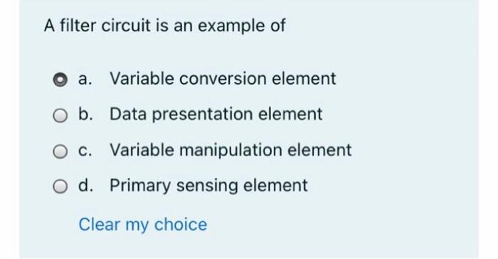 A Filter Circuit Is An Example Of A Variable Conversion Element B Data Presentation Element C Variable Manipulation E 1