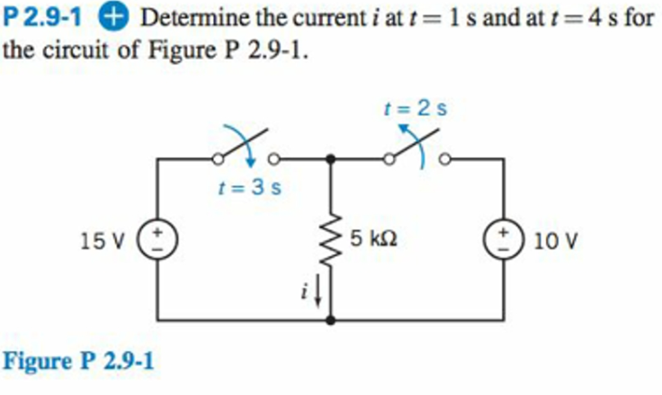 P2 9 1 Determine The Current I At T 1s And At T 4 S For The Circuit Of Figure P 2 9 1 15 V Figure P 2 9 1 X T 3s T 2s 1