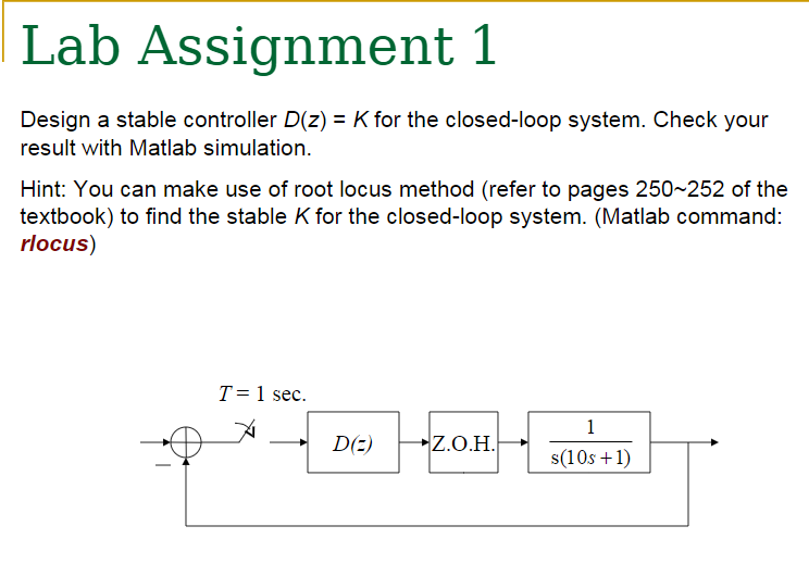 Lab Assignment 1 Design A Stable Controller D Z K For The Closed Loop System Check Your Result With Matlab Simulatio 1