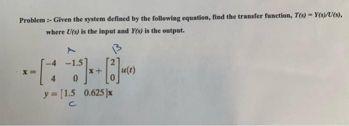 Problem Given The System Defined By The Following Equation Find The Transfer Function T S Y S U S Where U S 1