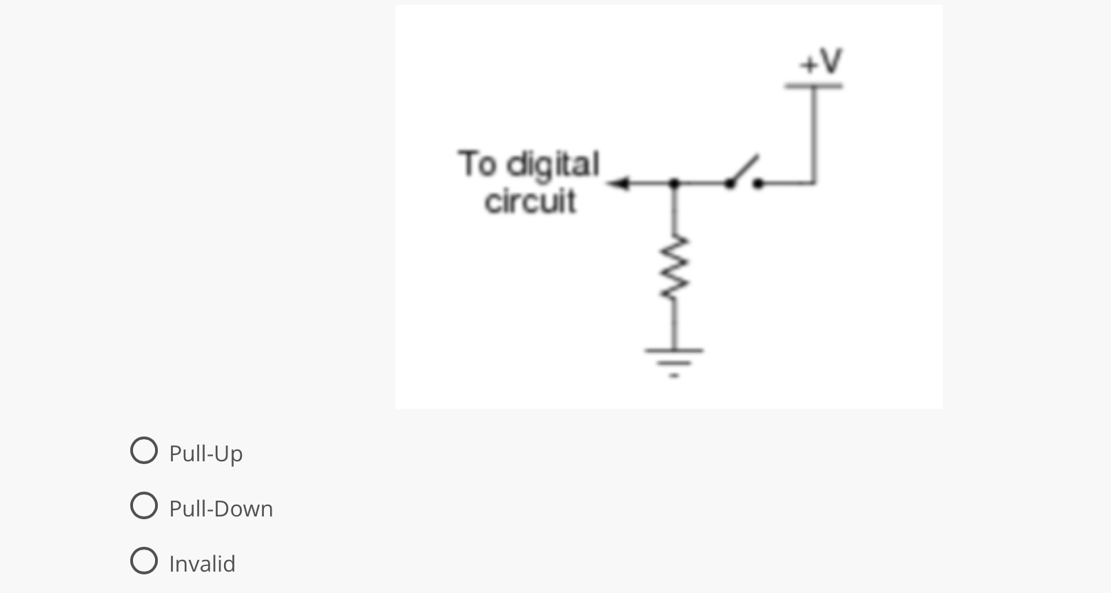 Study The Following Schematics And Determine Whether The Resistor In Each One Is A Properly Placed Pull Up Or Pulldown R 6