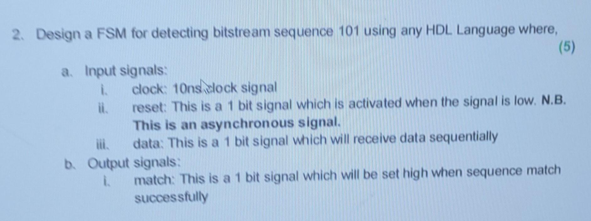 2 Design A Fsm For Detecting Bitstream Sequence 101 Using Any Hdl Language Where 5 A Input Signals I Ii Clock 1 1