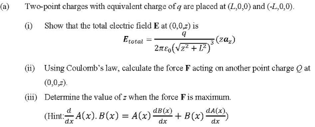 A Two Point Charges With Equivalent Charge Of Q Are Placed At L 0 0 And 1 0 0 1 Show That The Total Electric F 1