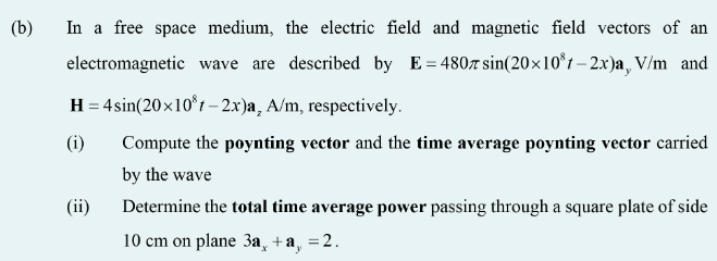 B In A Free Space Medium The Electric Field And Magnetic Field Vectors Of An Electromagnetic Wave Are Described By E 1