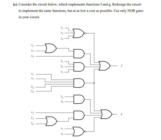 C Consider The Circuit Below Which Implements Functions F And G Redesign The Circuit To Implement The Same Functions 1