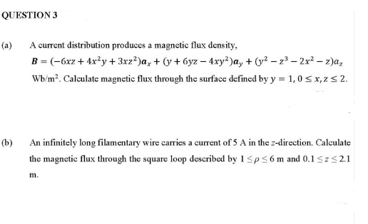 Question 3 B A Current Distribution Produces A Magnetic Flux Density B 6xz 4x Y 3xz Ax Y 6yz 4xy A 1